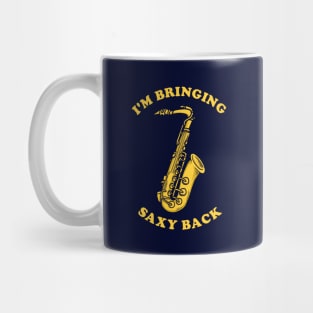 I'm Bringing Saxy Back Mug